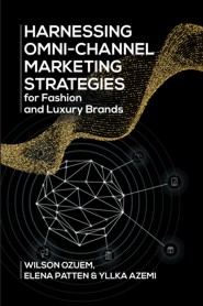 Harnessing Omni-Channel Marketing Strategies for Fashion and Luxury Brands (PBK)